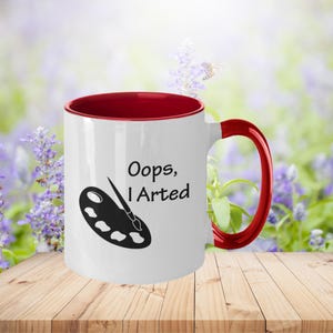 Artist Coffee Mug - Oops I Arted, Coffee Cup for Painters and Creatives