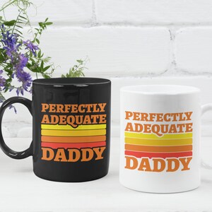 Dad Gift From Kids, Perfectly Adequate Daddy, First Father&#39;s Day Mug, 1st Father&#39;s Day Gift From Baby, Dad Coffee Cup, Dad For Birthday