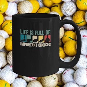 Funny Golf Coffee Mug: Important Choices, Golfer Gift