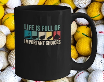 Funny Golf Coffee Mug: Important Choices, Golfer Gift