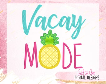 Vacay Mode, spring break, vacation, pineapple, applique, summer, spring, Embroidery Design Pattern, honey moon 4X4 5x7 6x10 INSTANT DOWNLOAD