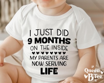 Funny Baby Onesie®: "I Just Did 9 Months On The Inside" - Newborn Gift