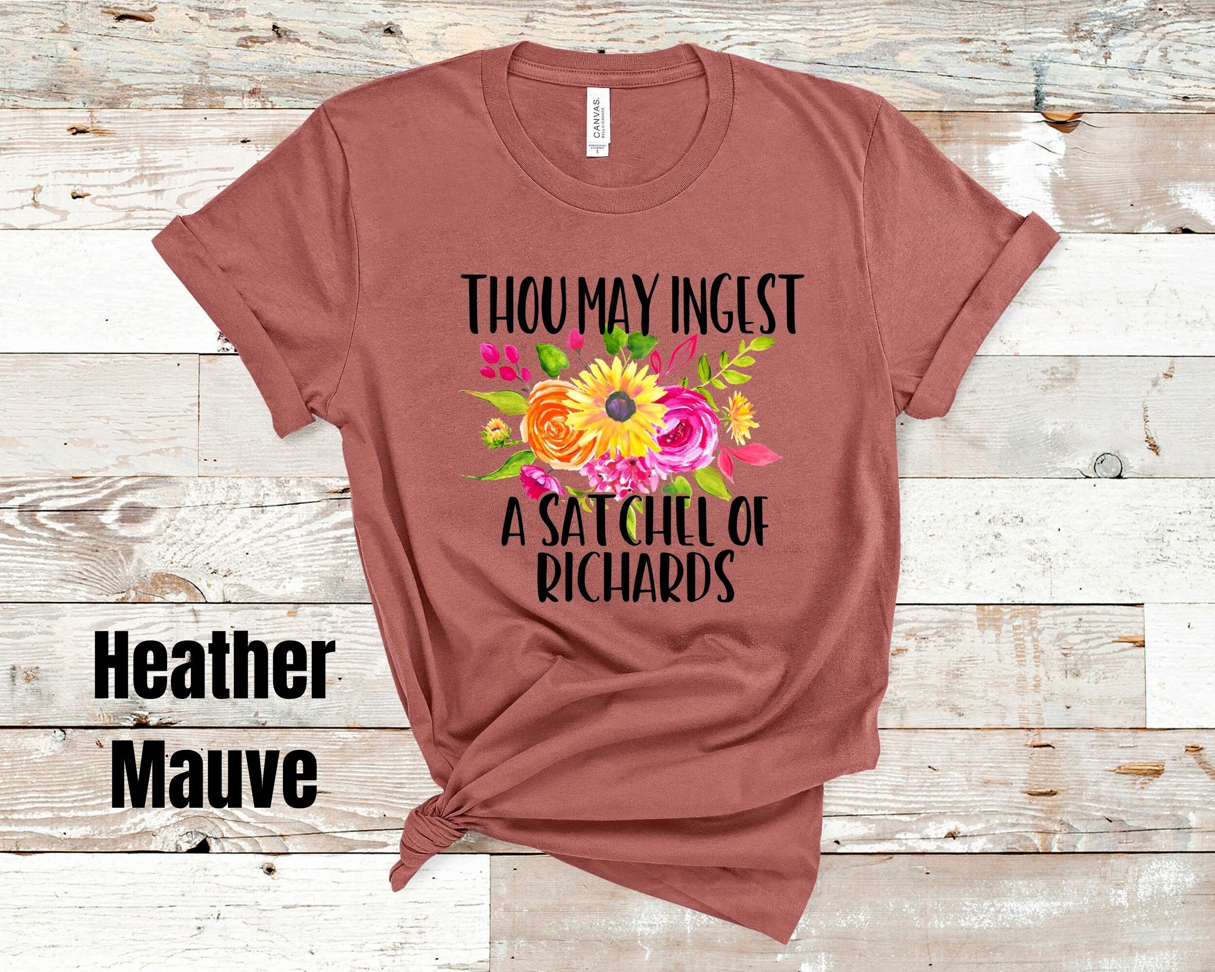 Thou May Ingest a Satchel of Richards Shirt Adult Humor | Etsy