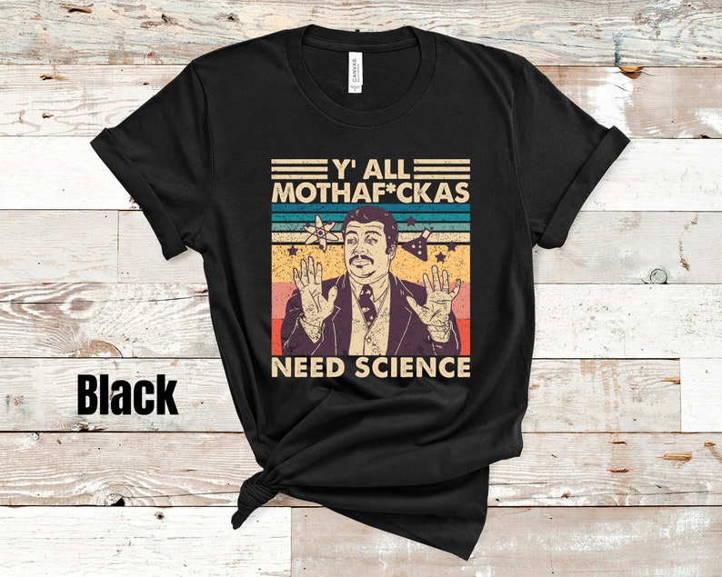 Y'all Need Science Neil Degrasse Tyson Motherfuckers | Etsy