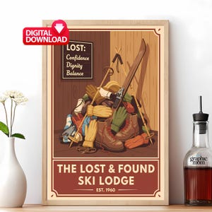 May include: A framed vintage-style poster for "The Lost & Found Ski Lodge" with skis, boots, gloves, and the text "LOST: Confidence, Dignity, Balance." The poster is a digital download, with a wooden background and a brown border.