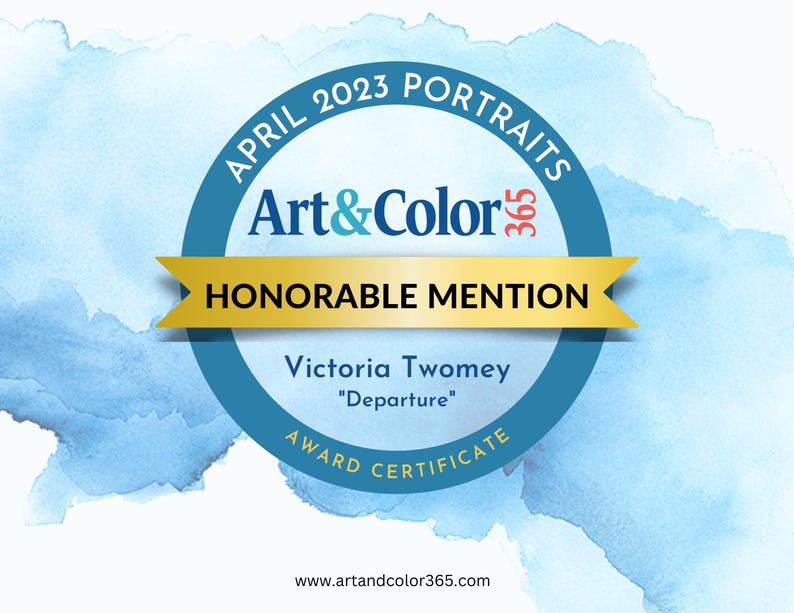 May include: A blue and gold certificate with the text "APRIL 2023 PORTRAITS Art&Color 365 HONORABLE MENTION Victoria Twomey "Departure" AWARD CERTIFICATE www.artandcolor365.com"