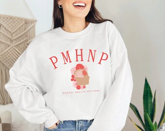 PMHNP Nurse Practitioner Sweatshirt, Psychiatric Nurse Practitioner Preceptor Gift, Psych Nurse Shirt, Mental Health Matters Sweatshirt