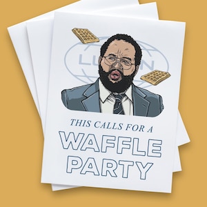 May include: A greeting card featuring a cartoon illustration of a man with a beard and glasses. He is wearing a suit and tie. The text on the card reads "This calls for a waffle party". There are waffles falling from the sky.