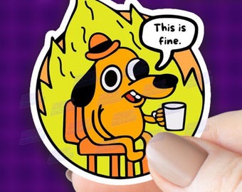 This Is Fine Dog Vinyl Die Cut Stickers Funny Sarcastic Cute Gift for Laptop Water bottle Kindle Planner Tumbler Notebook Car Bumper Sticker