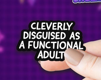 Cleverly Disguised As A  Functional Adult Stickers Funny Cool Cute Gifts Laptop Waterbottle Planner Bumper Stickers