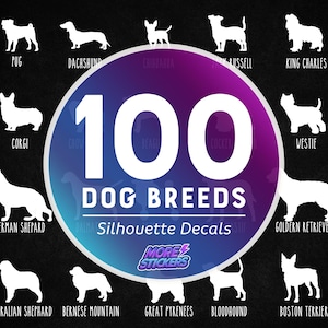 May include: A graphic with 100 white silhouette images of different dog breeds, with the text "100 Dog Breeds Silhouette Decals" and "More Stickers" in a colorful logo.