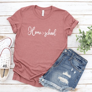 Home is greater than school homeschool shirt