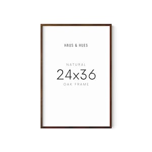 May include: A natural oak frame for a 24x36 inch print. The frame is made by Haus & Hues.