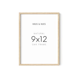 May include: Natural oak frame for a 9x12 inch photo or print. The frame is made by Haus & Hues.