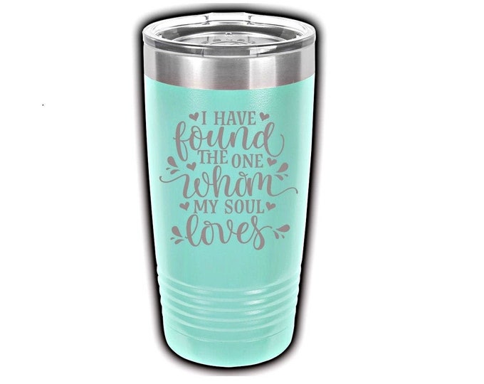 I Have Found the One Whom my Soul Loves, Laser Engraved Travel Mug, Can be Personalized, 20 oz. Polar Camel, Insulated, Stainless Steel