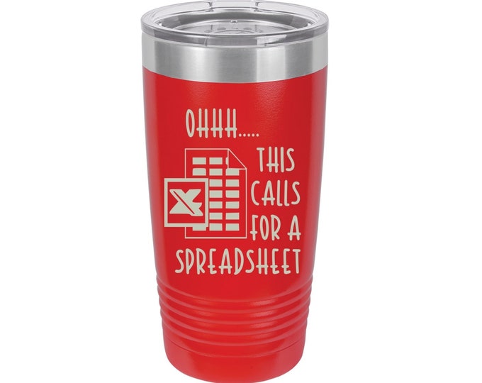 This Calls For A Spreadsheet Laser Engraved Travel Mug, Can be Personalized,  20 oz. Polar Camel, Insulated Stainless Steel, Office Sayings