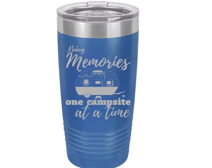 Making Memories One Campsite at a Time Laser Engraved Travel Mugs, Can be Personalized, 20 oz. Polar Camel, Insulated, Stainless Steel