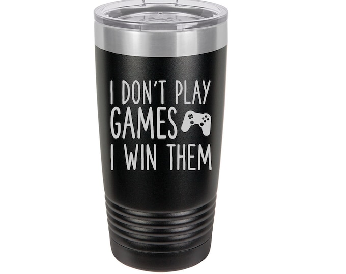 I Don't Play Games I Win Them Laser Engraved Travel Mug, Can be Personalized, 20 oz. Polar Camel, Insulated, Stainless Steel, Gamer Gifts