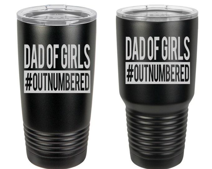 Dad of Girls #OUTNUMBERED Laser Engraved Travel Mugs, Personalized, 20 oz./30 oz. Polar Camel Insulated Stainless Steel, Father's Day Gifts