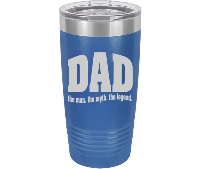 Dad The Man The Myth The Legend Laser Engraved Travel Mug, Can be Personalized, 20 oz. Polar Camel, Insulated, Stainless Steel, Dad Gifts