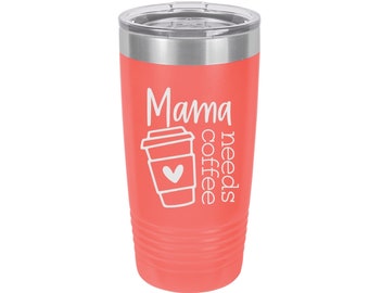 Mama Needs Coffee Laser Engraved Travel Mug, Personalized, 20 oz. Polar Camel, Insulated, Stainless Steel, Mom Funny Sayings, Mom Mug