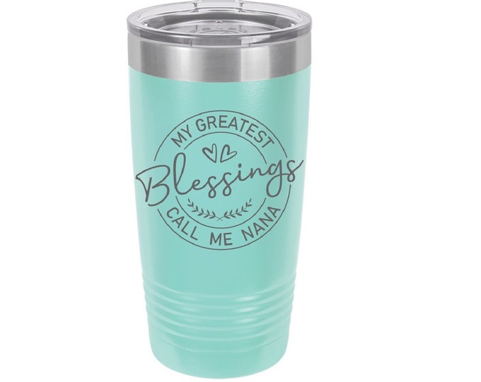 My Greatest Blessings Call Me Nana Laser Engraved Travel Mugs, Can be Personalized, 20 oz. Polar Camel, Insulated, Stainless Steel, Nana Mug