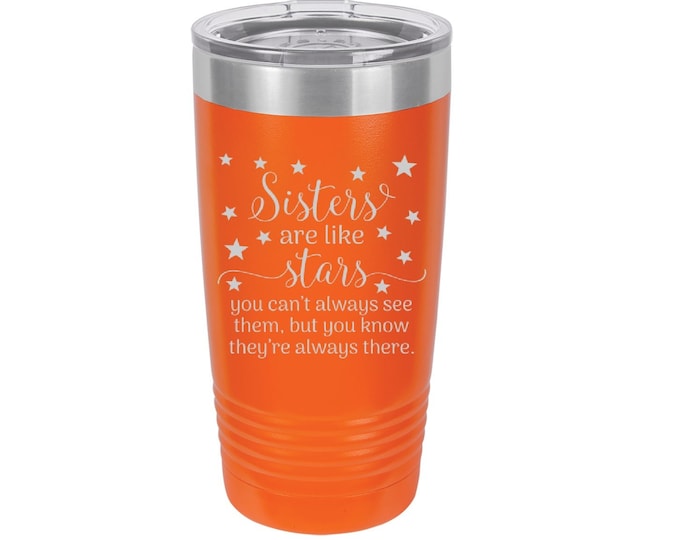 Sisters Are Like Stars Laser Engraved Travel Mugs, Can be Personalized, 20 oz. Polar Camel, Insulated, Stainless Steel, Sister Gifts