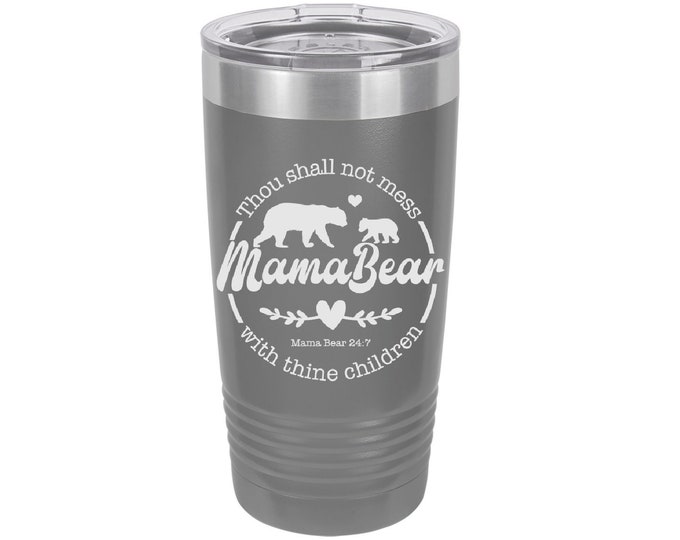 Mama Bear Laser Engraved Travel Mugs, Can be Personalized, 20 oz. Polar Camel, Insulated, Stainless Steel, Mom Gifts, Mom Mug, Mother's Day