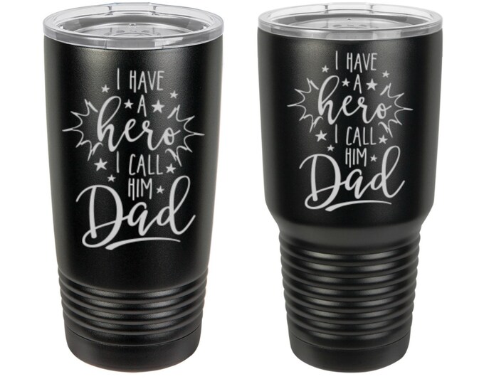 I have A Hero I CALL HIM DAD Laser Engraved Travel Mugs, Personalized,20 oz./30 oz. Polar Camel Insulated Stainless Steel,Father's Day Gifts