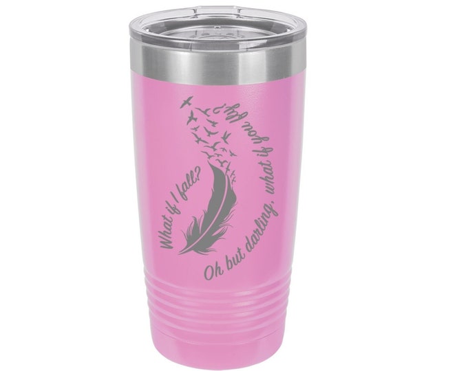 What if I Fall Oh But Darliing What if you Fly Laser Engraved Travel Mug, 20 oz. Polar Camel, Stainless Steel, Insulated, Daughter Gifts