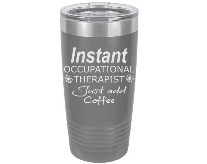 Instant Occupational Therapist Laser Engraved Travel Mug, Can be Personalized,  20 oz. Polar Camel, Insulated Stainless Steel, Funny Sayings