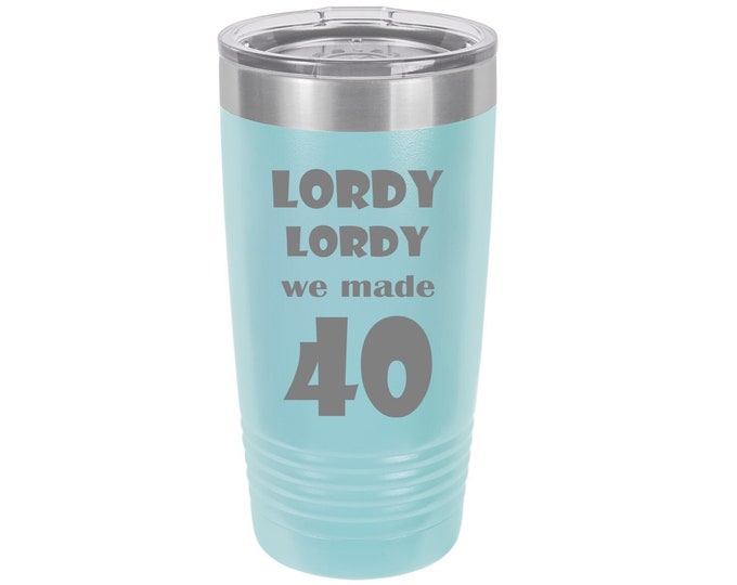 Lordy Lordy We Made 40 Anniversary Laser Engraved Travel Mugs, Can be Personalized, 20 oz. Polar Camel Insulated Stainless Steel