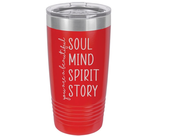 You Are Beautiful Soul Mind Spirit Story Laser Engraved Travel Mugs, Can be Personalized, 20 oz. Polar Camel, Insulated, Stainless Steel