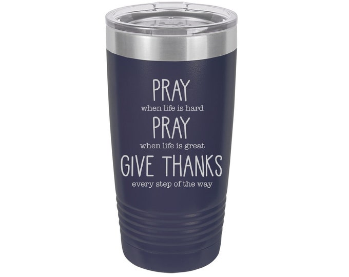 Pray When Life Gets Hard Laser Engraved Travel Mugs, Can be Personalized, 20 oz. Polar Camel, Insulated, Stainless Steel, Christian Gifts
