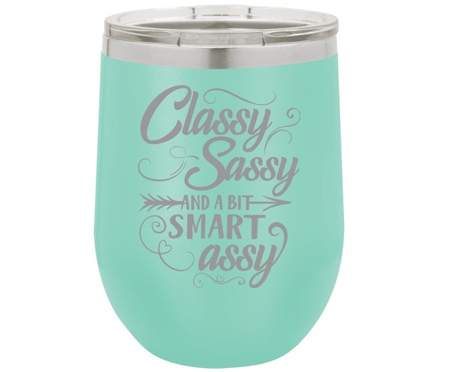 Classy Sassy AND A BIT Smart Assy  Laser Engraved Wine Glass, Can be Personalized, 12 oz. Polar Camel, Insulated Stainless Steel, Wine Gifts