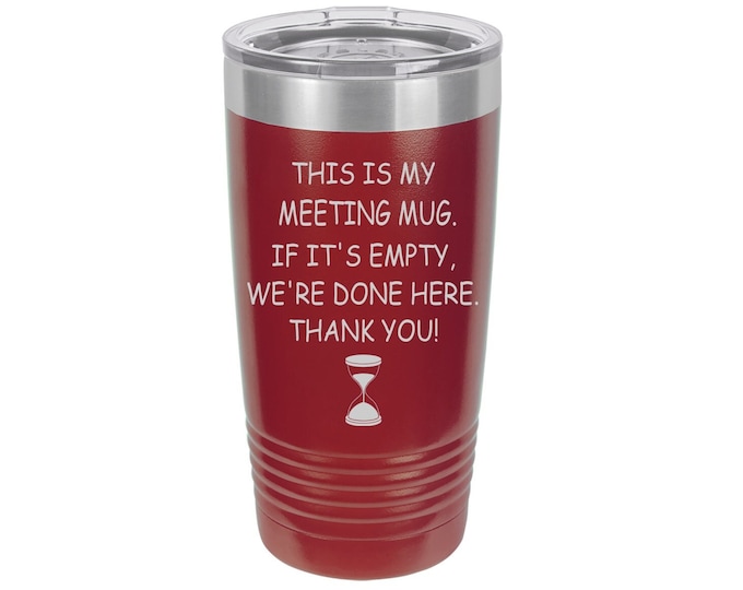 This is My Meeting Mug Laser Engraved Travel Mug, Can be Personalized,  20 oz. Polar Camel, Insulated Stainless Steel, Funny Sayings, Office