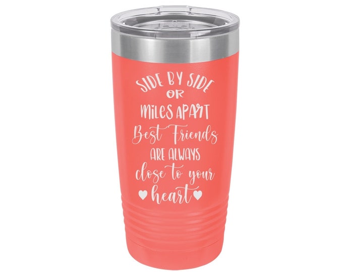 Side by Side or Miles Apart Best Friends are Always Close to your Heart Laser Engraved Travel Mug, Personalized 20 oz. Polar Camel Stainless