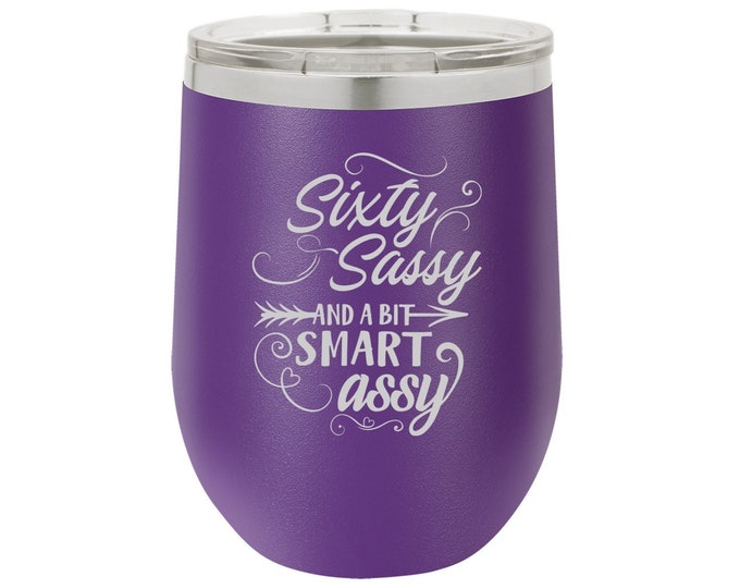 Sixty Sassy AND A BIT Smart Assy  Laser Engraved Wine Glass, Can be Personalized, 12 oz. Polar Camel, Insulated Stainless Steel, Wine Gifts