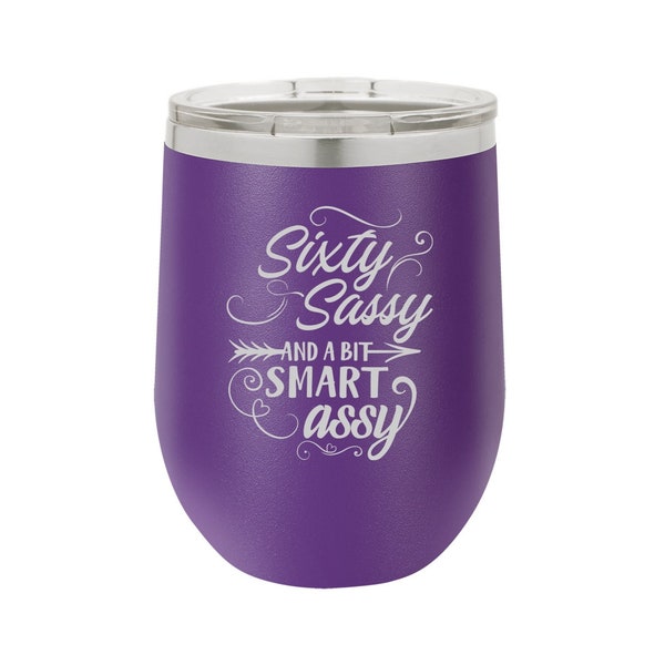 Sixty Sassy AND A BIT Smart Assy  Laser Engraved Wine Glass, Can be Personalized, 12 oz. Polar Camel, Insulated Stainless Steel, Wine Gifts