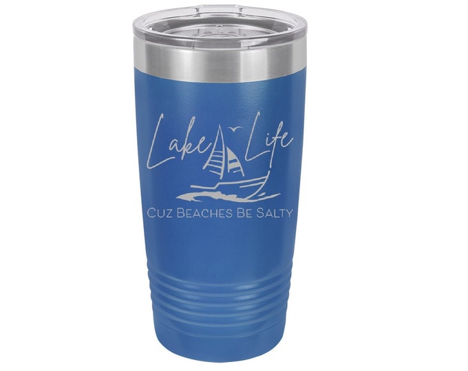 Lake Life Cuz Beaches Be Salty Laser Engraved Travel Mugs, Can be Personalized, 20 oz. Polar Camel Insulated, Stainless Steel, Lake Gifts