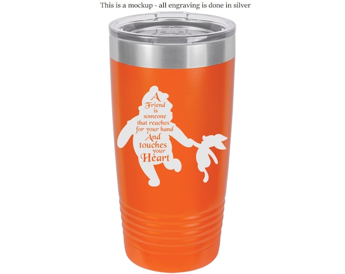 A Friend is Someone Laser Engraved Travel Mug, Can be Personalized, 20 oz. Polar Camel Insulated Stainless Steel Friend Gift Winnie the Pooh