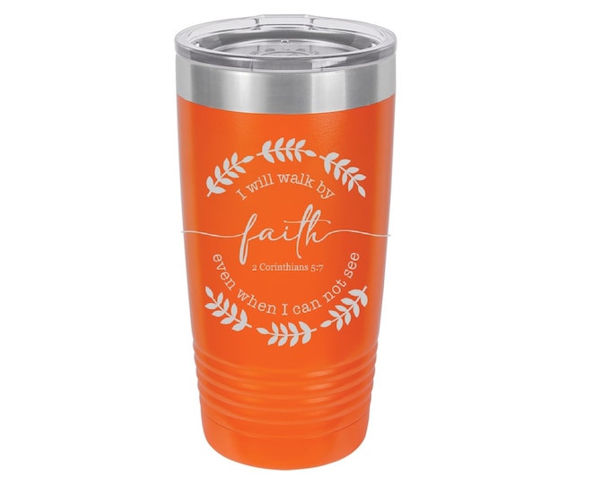 I Will Walk By Faith Laser Engraved Travel Mug, Personalized, 20 oz. Polar Camel Insulated, Stainless Steel, Christian Verses, Religious Mug