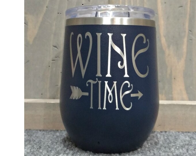Laser Engraved Wine Glass, Wine Time, or Your Choice of Words, Can be Personalized, 12 oz. Insulated, Stainless Steel, Bridesmaids Gifts