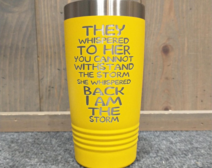 I Am The Storm Laser Engraved Travel Mugs, Can be Personalized, 20 oz. Polar Camel, Insulated, Stainless Steel, Friend Gifts, Inspirational