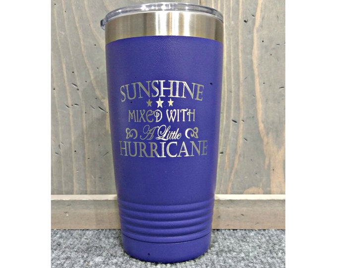 Sunshine Mixed with a Little Hurricane, Laser Engraved Travel Mug, Can be Personalized,  20 oz. Polar Camel, Insulated, Stainless Steel