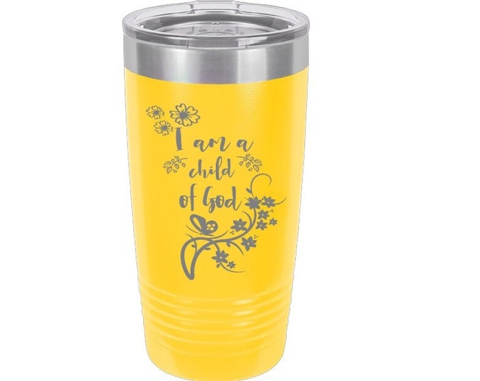 I am a Child of God Laser Engraved Travel Mug, Personalized, 20 oz. Polar Camel Insulated Stainless Steel, Scripture Gifts, Christian Saying