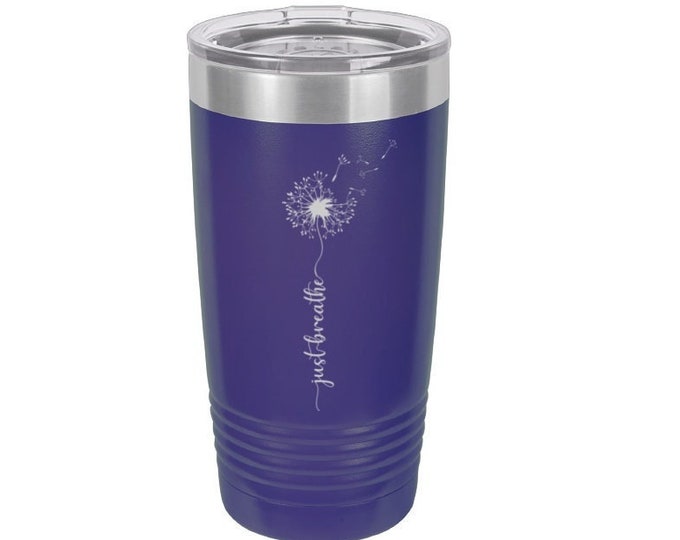 Just Breathe Dandelion Laser Engraved Travel Mugs, Can be Personalized, 20 oz. Polar Camel, Insulated, Stainless Steel, Custom Travel Mug