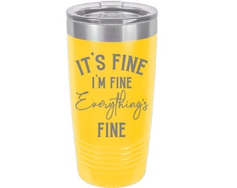 Estoy bien, las tazas de viaje finas grabadas con láser de Everything, se pueden personalizar, 20 oz. Camello polar, aislado, acero inoxidable, refranes divertidos