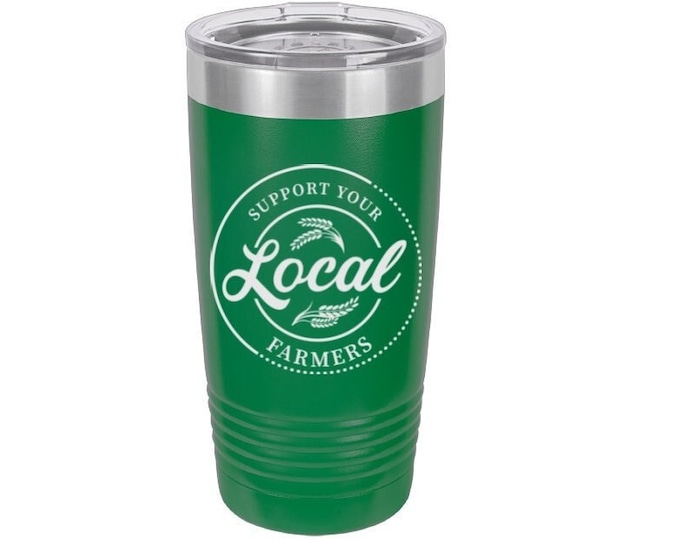 Support Your Local Farmers Laser Engraved Travel Mugs, Can be Personalized, 20 oz. Polar Camel, Insulated, Stainless Steel, Farm Themed Mugs