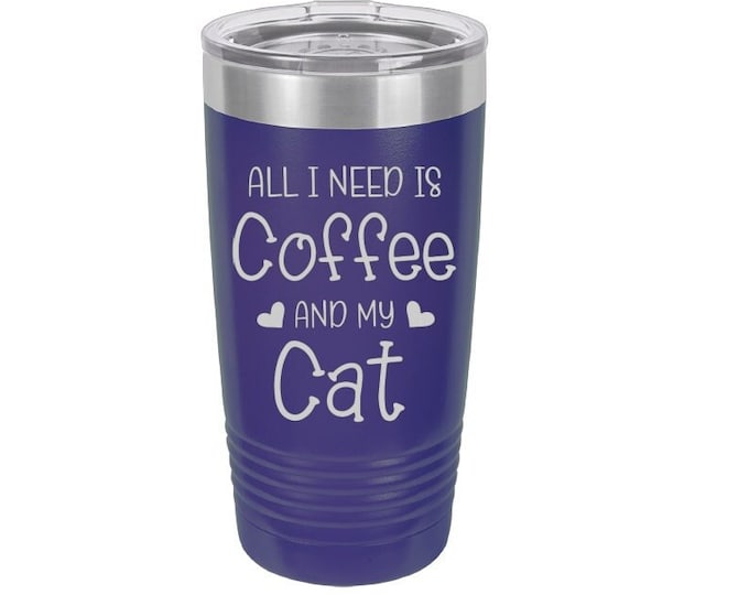 All I Need is Coffee and my Cat Laser Engraved Travel Mug, Can be Personalized, 20 oz. Polar Camel, Insulated, Stainless Steel, Cat Gifts